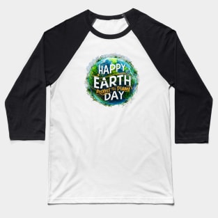 Happy Earth Day. Protect This Planet Baseball T-Shirt